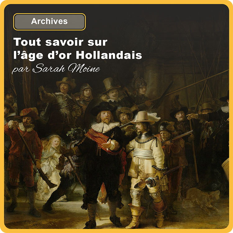 Tout savoir sur l’âge d’or Hollandais